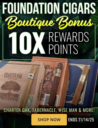 Foundation Cigars Pays You Back: 10X Rewards Points on your purchase!