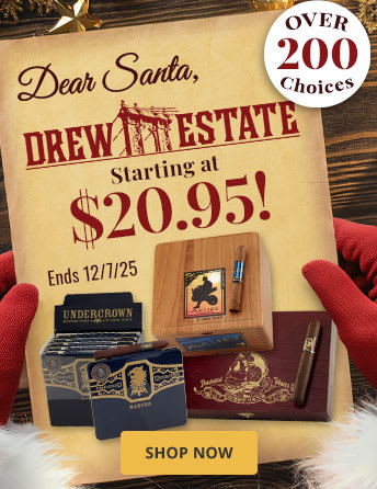 Get on the “Nice” list for VIP Drew Estate Pricing: up to 44% Off! Get on the “Nice” list for VIP Drew Estate Pricing: up to 44% Off!