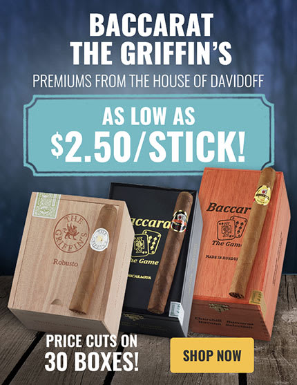 Baccarat and the Griffin's Cigar Sale as low as 2.50 a stick 