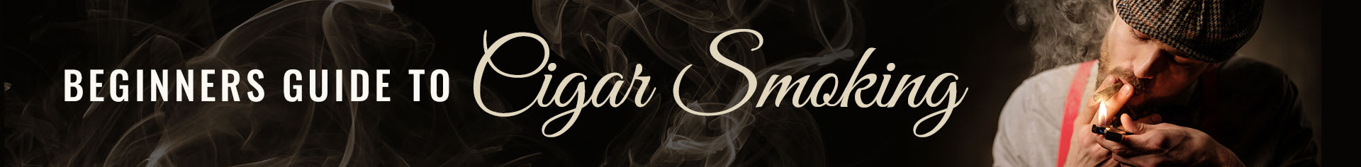 Beginners Guide to Cigar Smoking