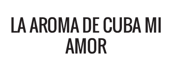 La Aroma de Cuba Mi Amor