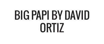 Big Papi By David Ortiz