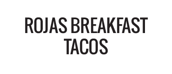 Rojas Breakfast Tacos