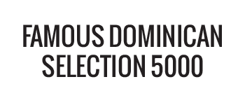 Famous Dominican Selection 5000