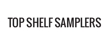 Top Shelf Samplers