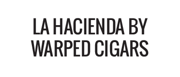 La Hacienda by Warped Cigars