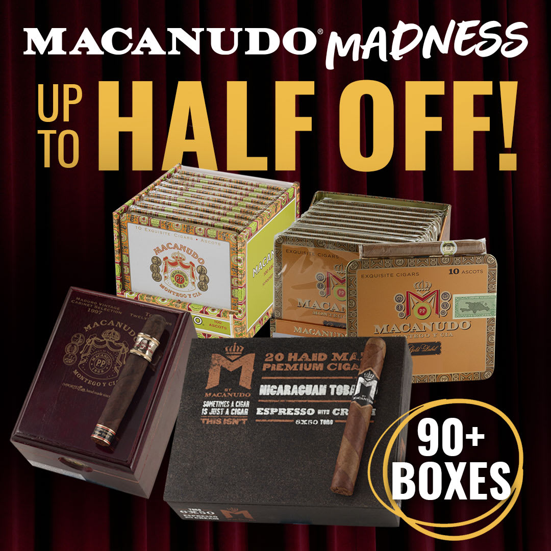 Macanudo Madness: Price cuts up to 50% OFF!