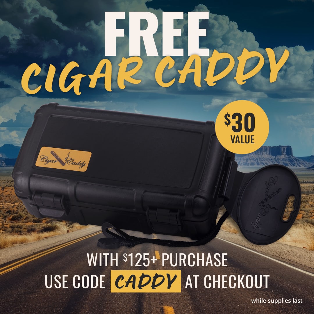 FREE 10-Stick Cigar Caddy! Use code CADDY w/ $125+ Purchase FREE 10-Stick Cigar Caddy! Use code CADDY w/ $125+ Purchase