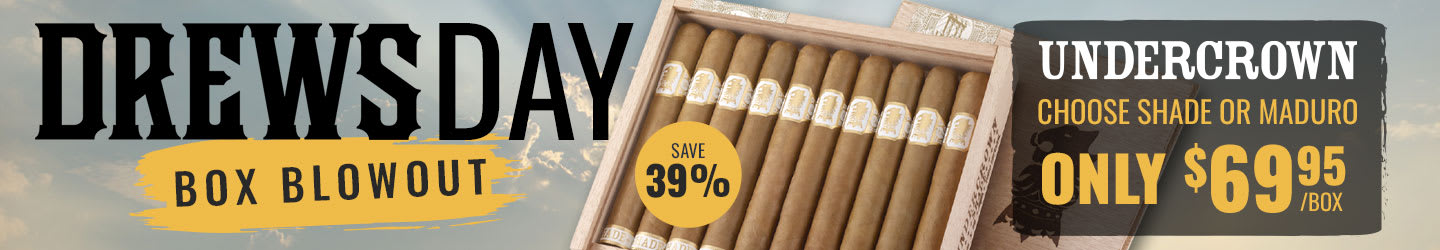 Drewsday Undercrown Edition: $69.95 Shade or Maduro! Drewsday Undercrown Edition: $69.95 Shade or Maduro!
