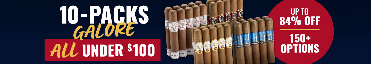 Burn cigars, not money: All these 10-Packs <$100! Burn cigars, not money: All these 10-Packs <$100!