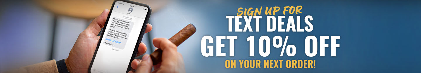 Signup for Text Deals! Famous Cigars SMS Signup