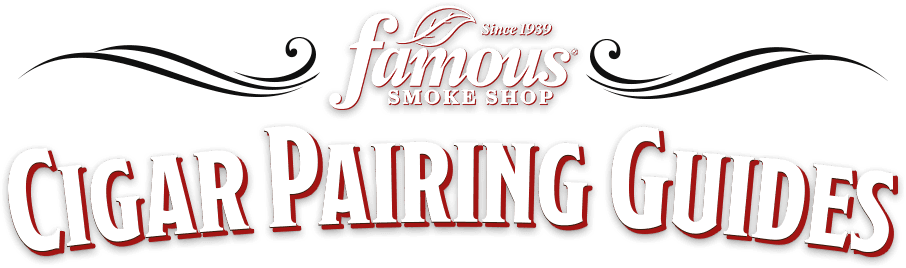 Famous Smoke Shop - Cigar Pairing Guides