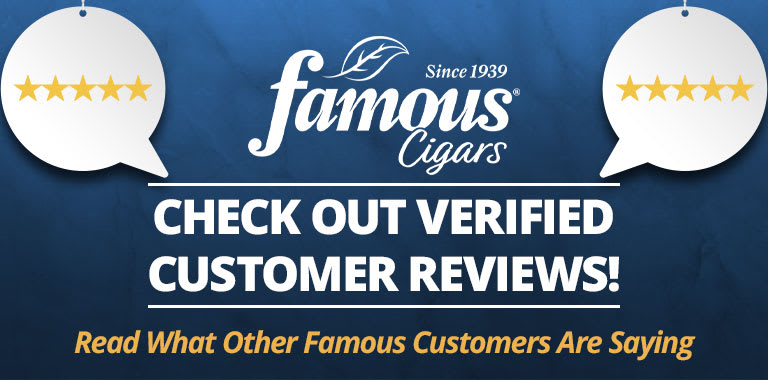 Check out verified customer reviews at Famous Cigars